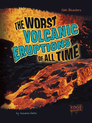 cover image of The Worst Volcanic Eruptions of All Time